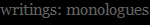 writings: monologues
