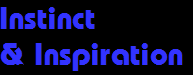 Instinct
& Inspiration