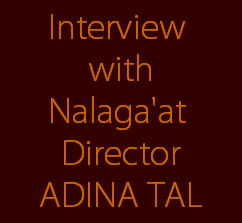 Interview 
with
Nalaga'at 
Director
ADINA TAL