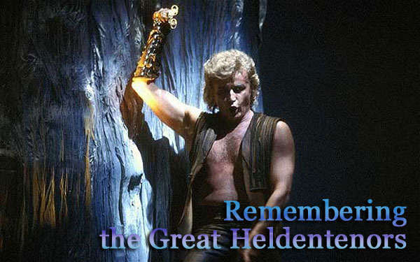 REMEMBERING THE GREAT HELDENTENORS  A Profile by Carla Maria Süllwold  Scene4 Magazine-October 2013 www.scene4.com