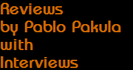 Reviews
by Pablo Pakula
with
Interviews