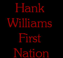 Hank 
Williams 
First 
Nation