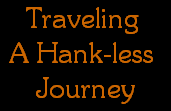 Traveling 
A Hank-less 
Journey