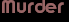 Murder