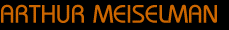 ARTHUR MEISELMAN