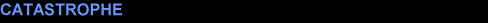 CATASTROPHE